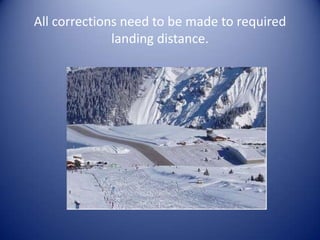 All corrections need to be made to required
              landing distance.
 