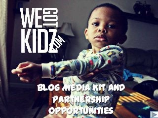 Blog Media Kit and
   Partnership
  Opportunities
 