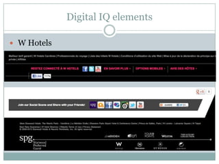 Digital IQ elements

 W Hotels
 