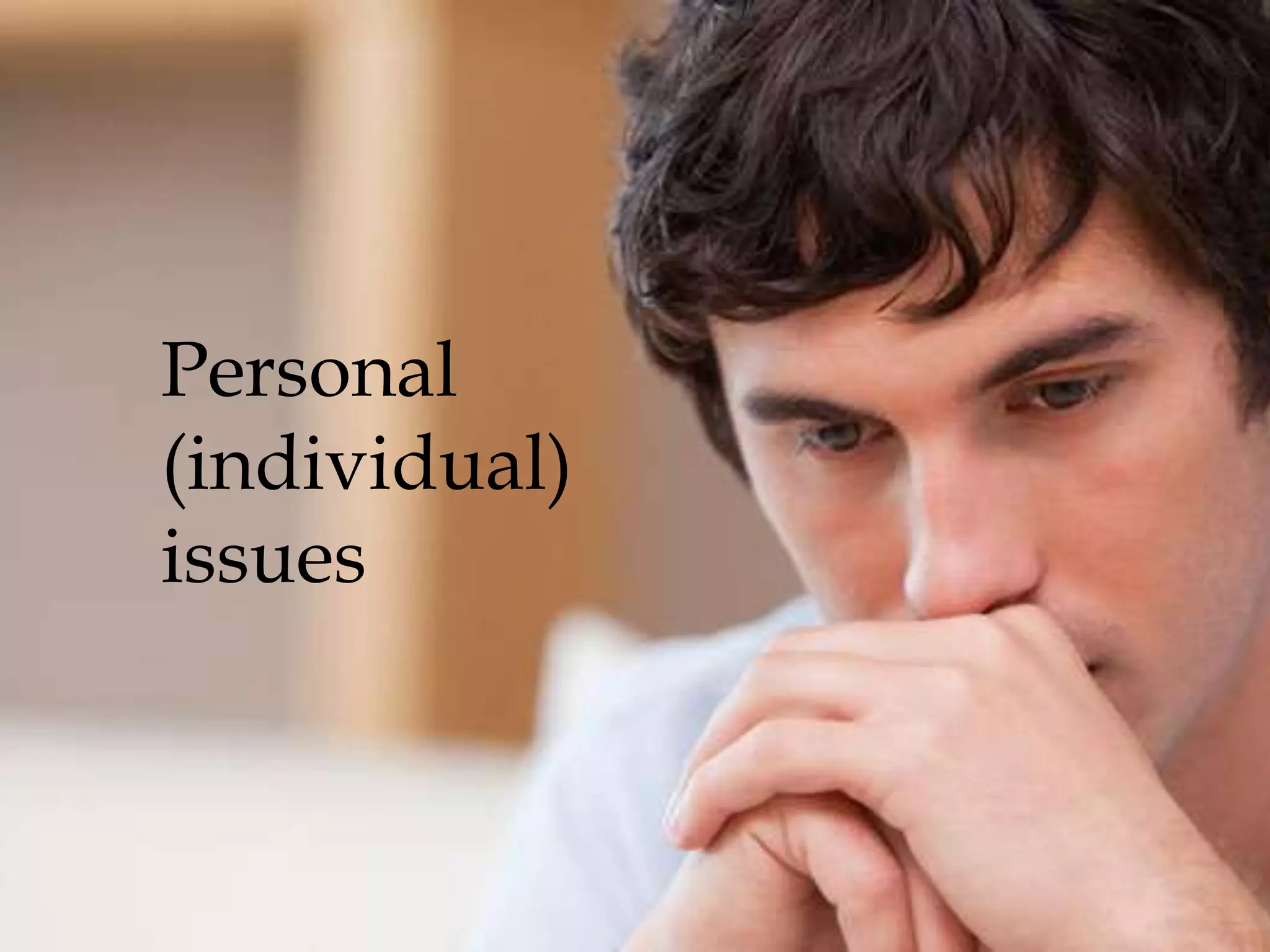 Personal
(individual)
issues
 