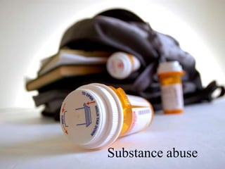 Substance abuse
 