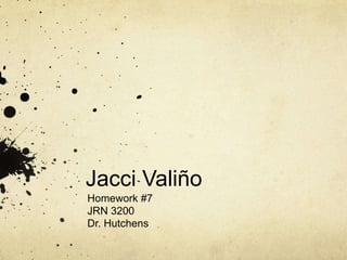 Jacci Valiño
Homework #7
JRN 3200
Dr. Hutchens
 