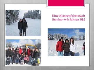 Eine Klassenfahrt nach
Starina- wir fahren Ski
 