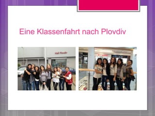 Eine Klassenfahrt nach Plovdiv
 