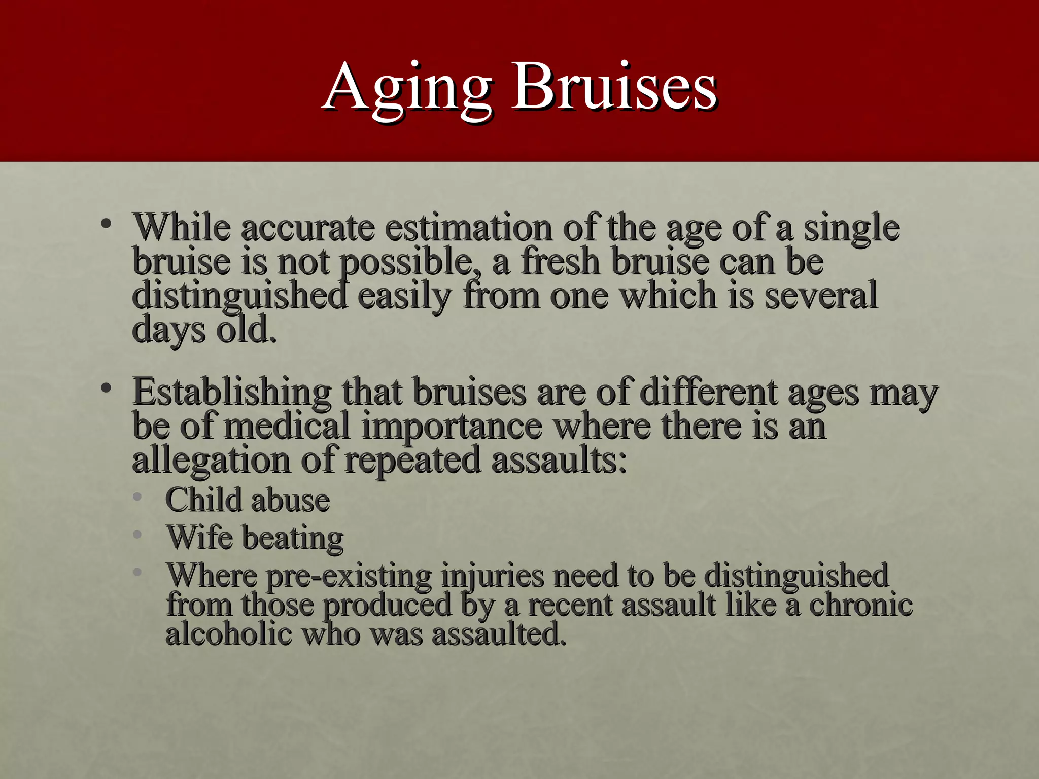 A presentation slide titled 'Aging Bruises' discussing challenges and importance of estimating the age of bruises, especially in suspected abuse cases.
