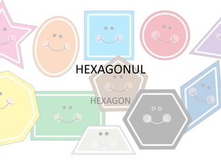 HEXAGONUL

 HEXAGON
 