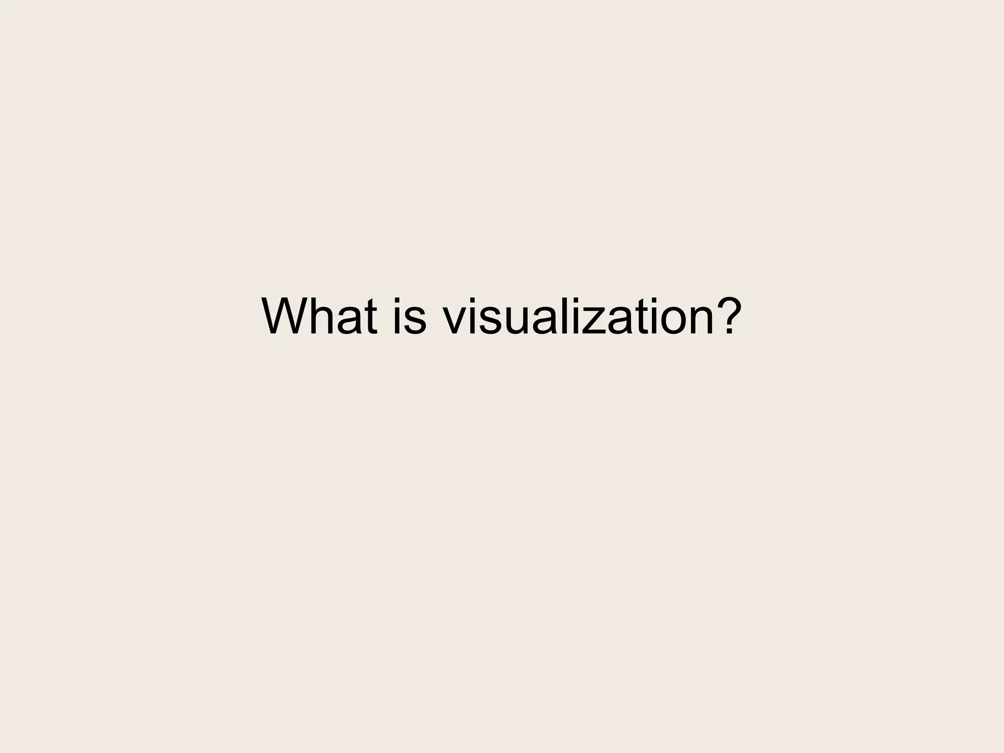 What is visualization?
 
