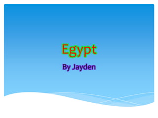 Egypt
By Jayden
 
