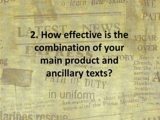 2. How effective is the
 combination of your
   main product and
    ancillary texts?
 