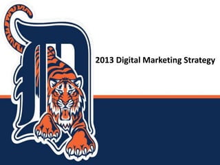 2013 Digital Marketing Strategy
 