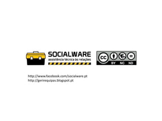 http://www.facebook.com/socialware.pt
http://gerirequipas.blogspot.pt
 
