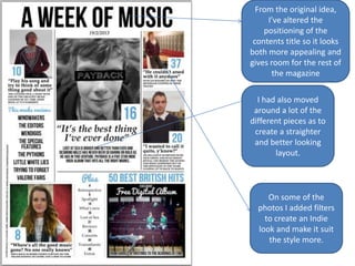 From the original idea,
     I’ve altered the
    positioning of the
 contents title so it looks
both more appealing and
g...