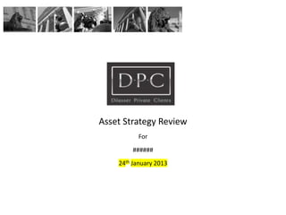 Asset Strategy Review
For
######
24th January 2013
 