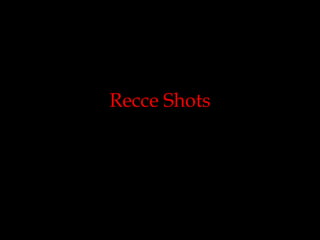 Recce Shots
 