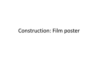 Construction: Film poster
 
