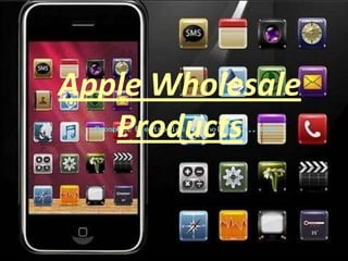 Apple Wholesale
Products
 