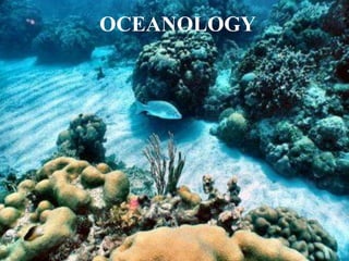 OCEANOLOGY
OCEANOLOGY
 