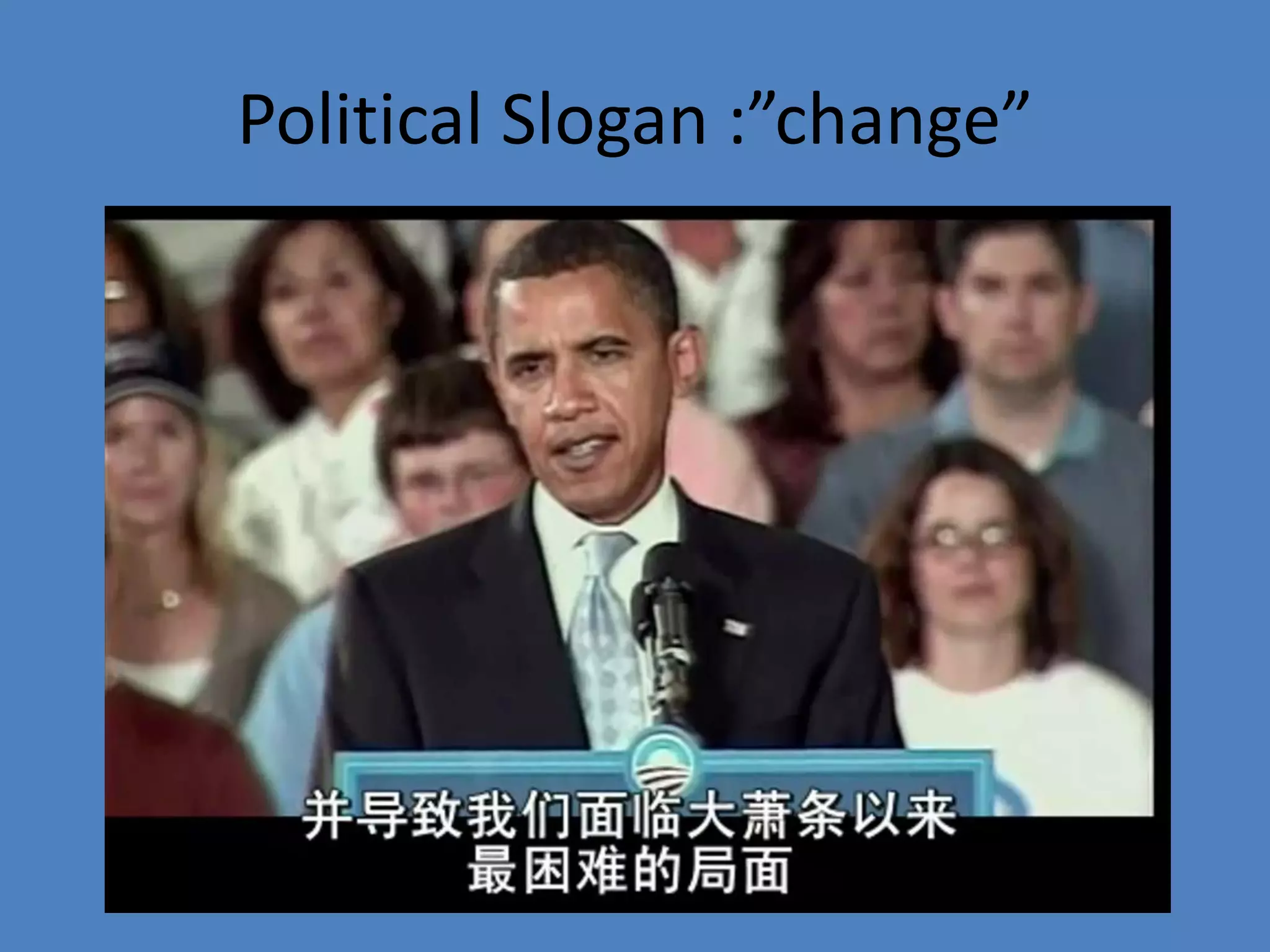 Political Slogan :”change”
 