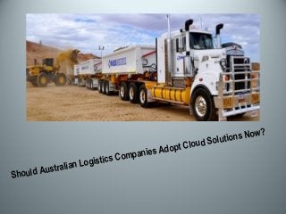 Should Australian Logistics Companies Adopt Cloud Solutions Now?
 