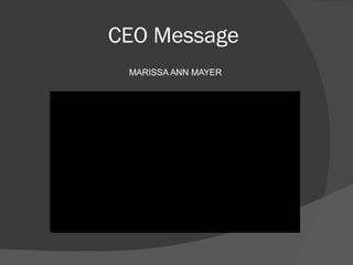 CEO Message
MARISSA ANN MAYER
 