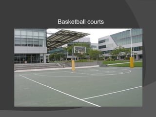Basketball courts
 