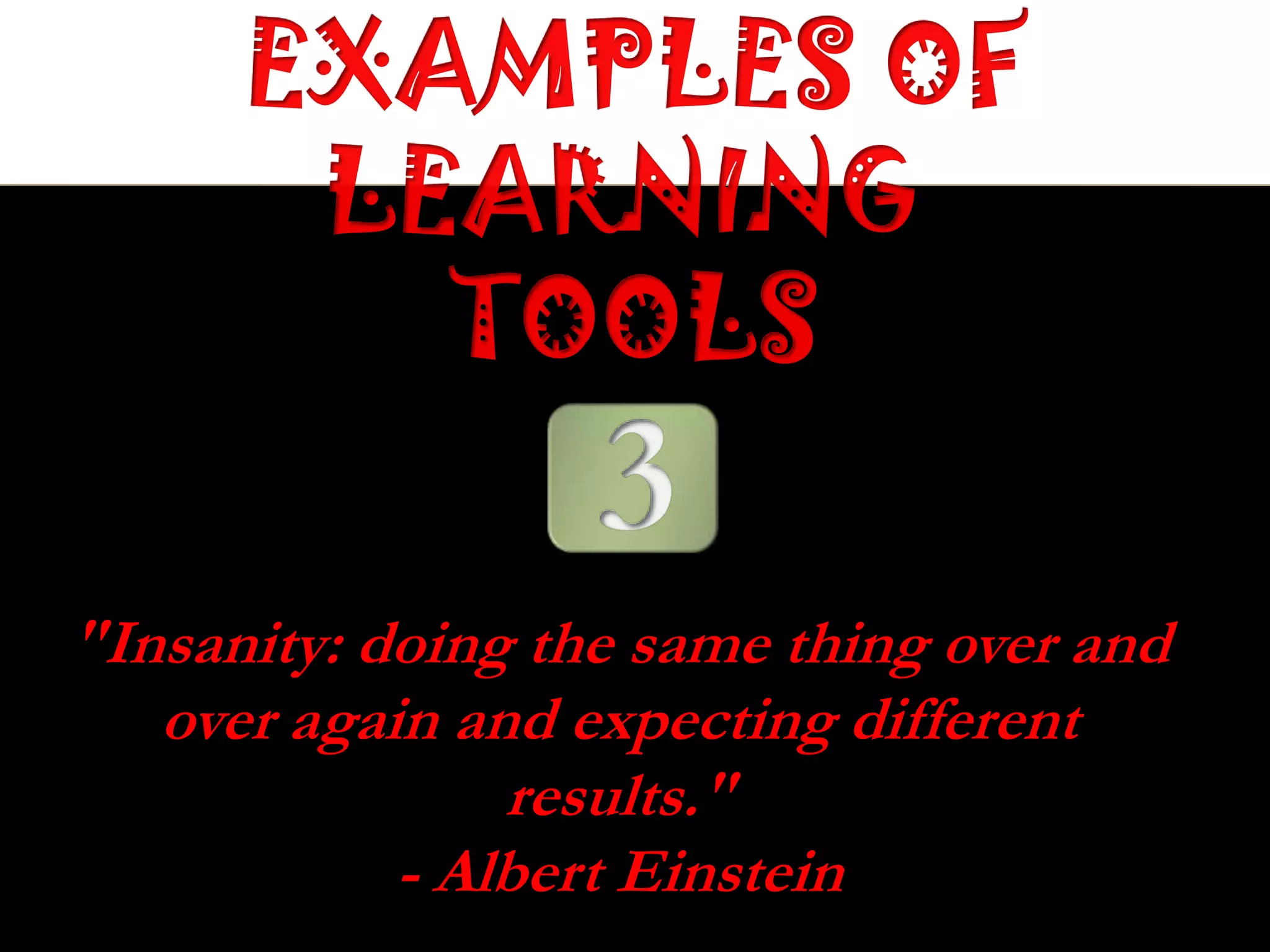 "Insanity: doing the same thing over and
over again and expecting different
results."
- Albert Einstein
 