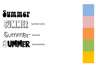 Summertime
Summer
Summer Jams
 