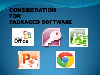 CONSIDERATION
FOR
PACKAGED SOFTWARE
 