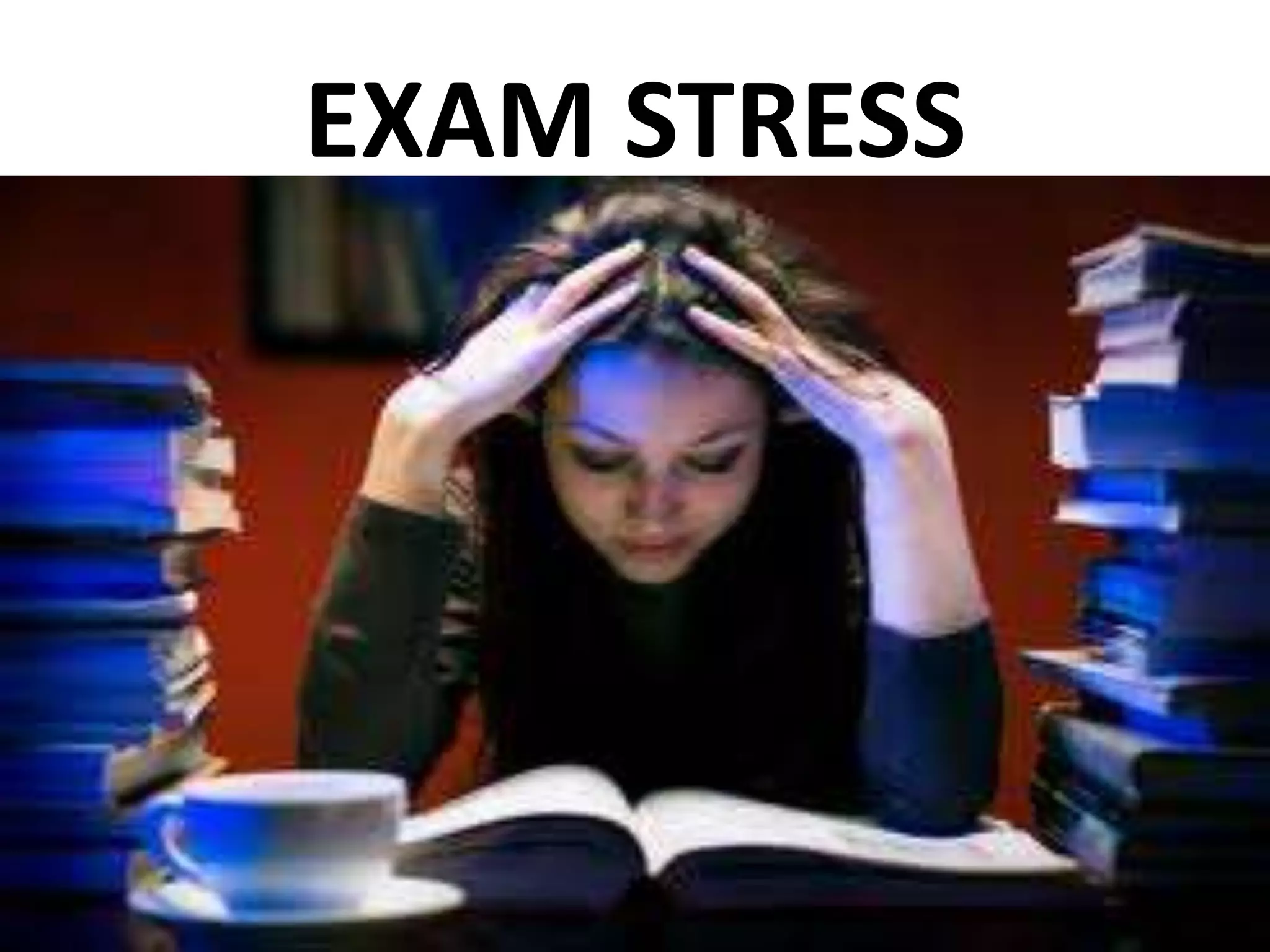 EXAM STRESS
 
