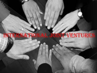 International joint ventures
 