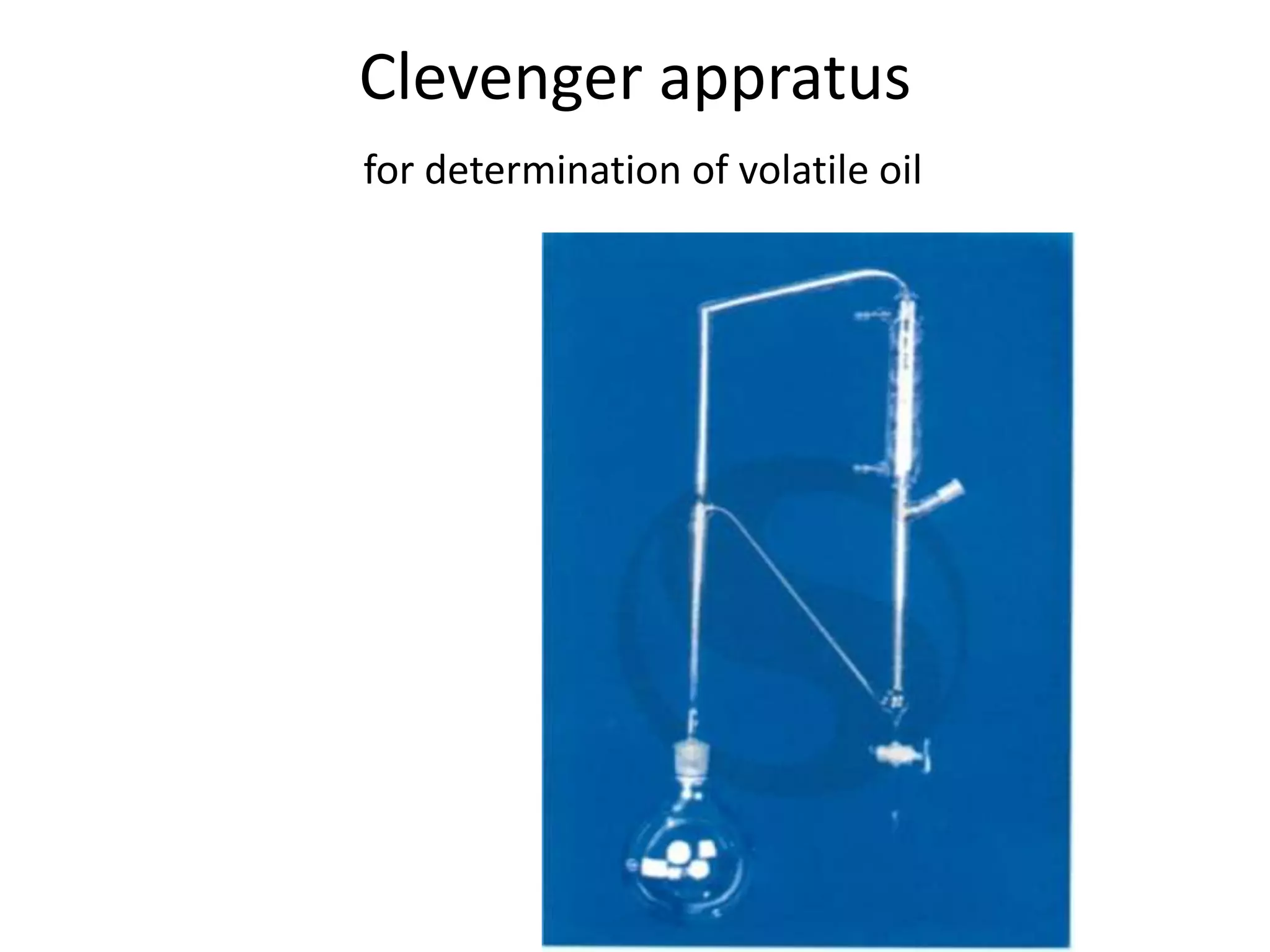 Clevenger appratus
for determination of volatile oil
 