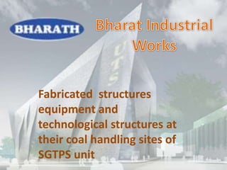 Fabricated structures
equipment and
technological structures at
their coal handling sites of
SGTPS unit
 