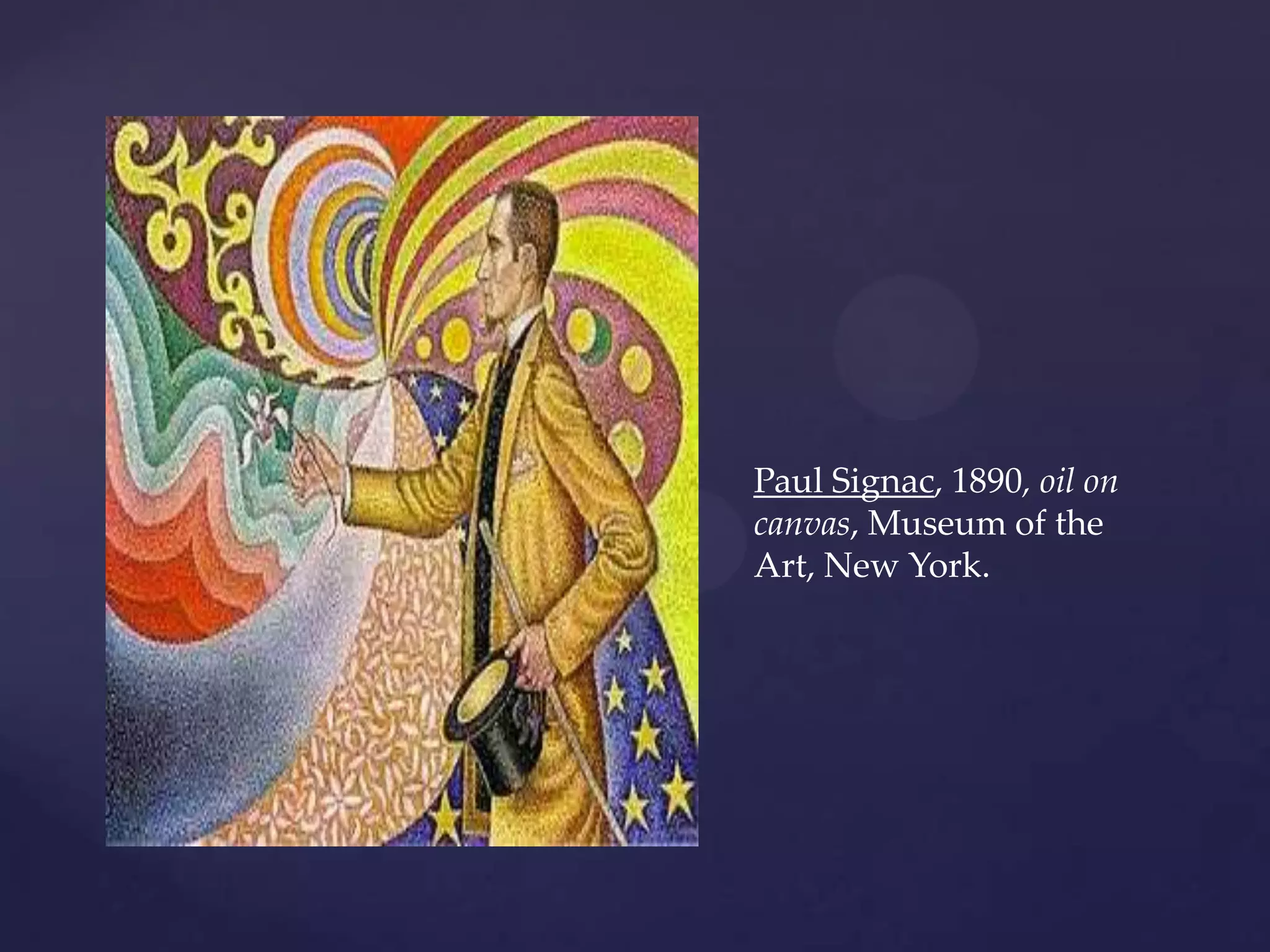 Paul Signac, 1890, oil on
canvas, Museum of the
Art, New York.
 