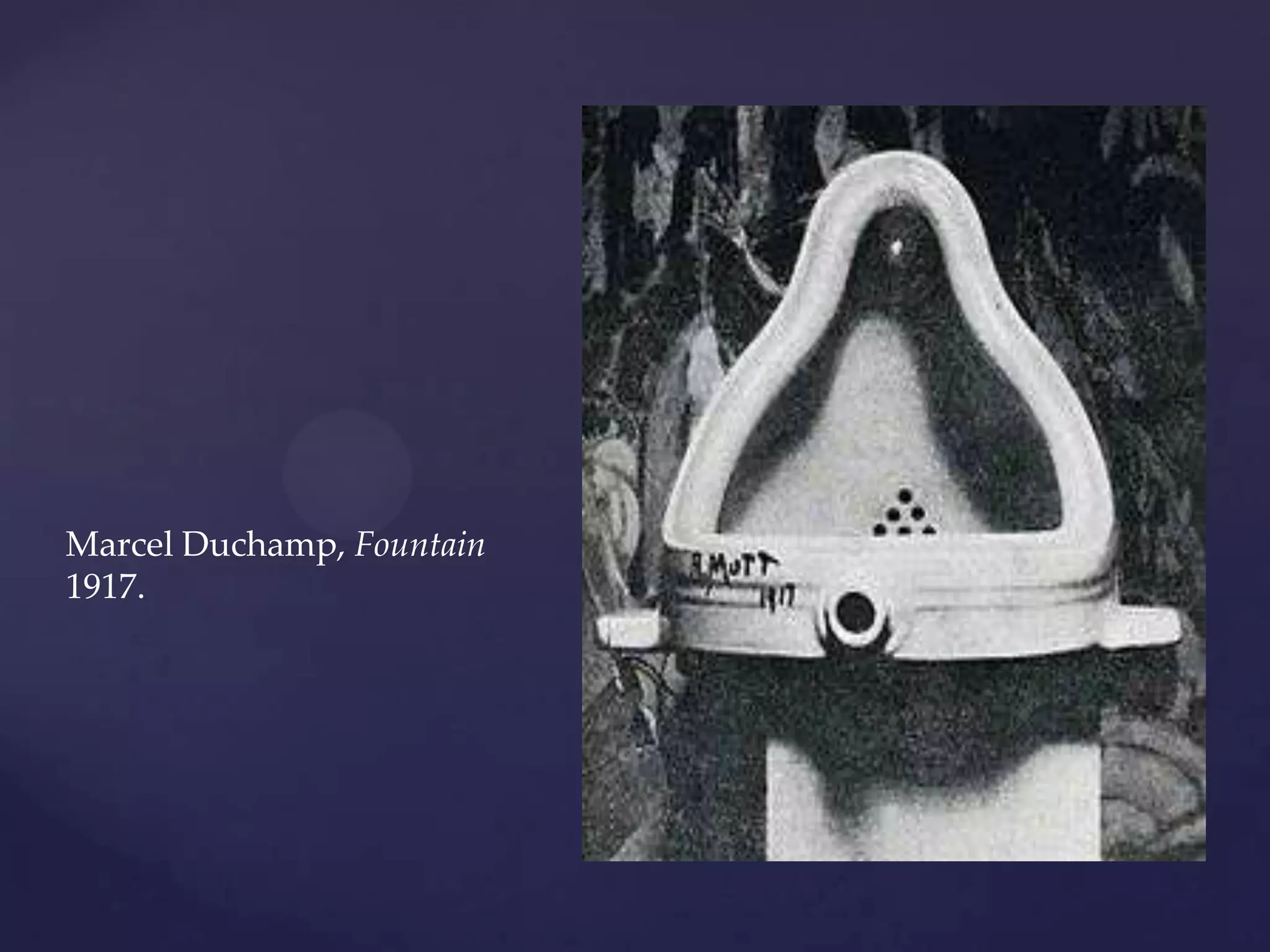 Marcel Duchamp, Fountain
1917.
 