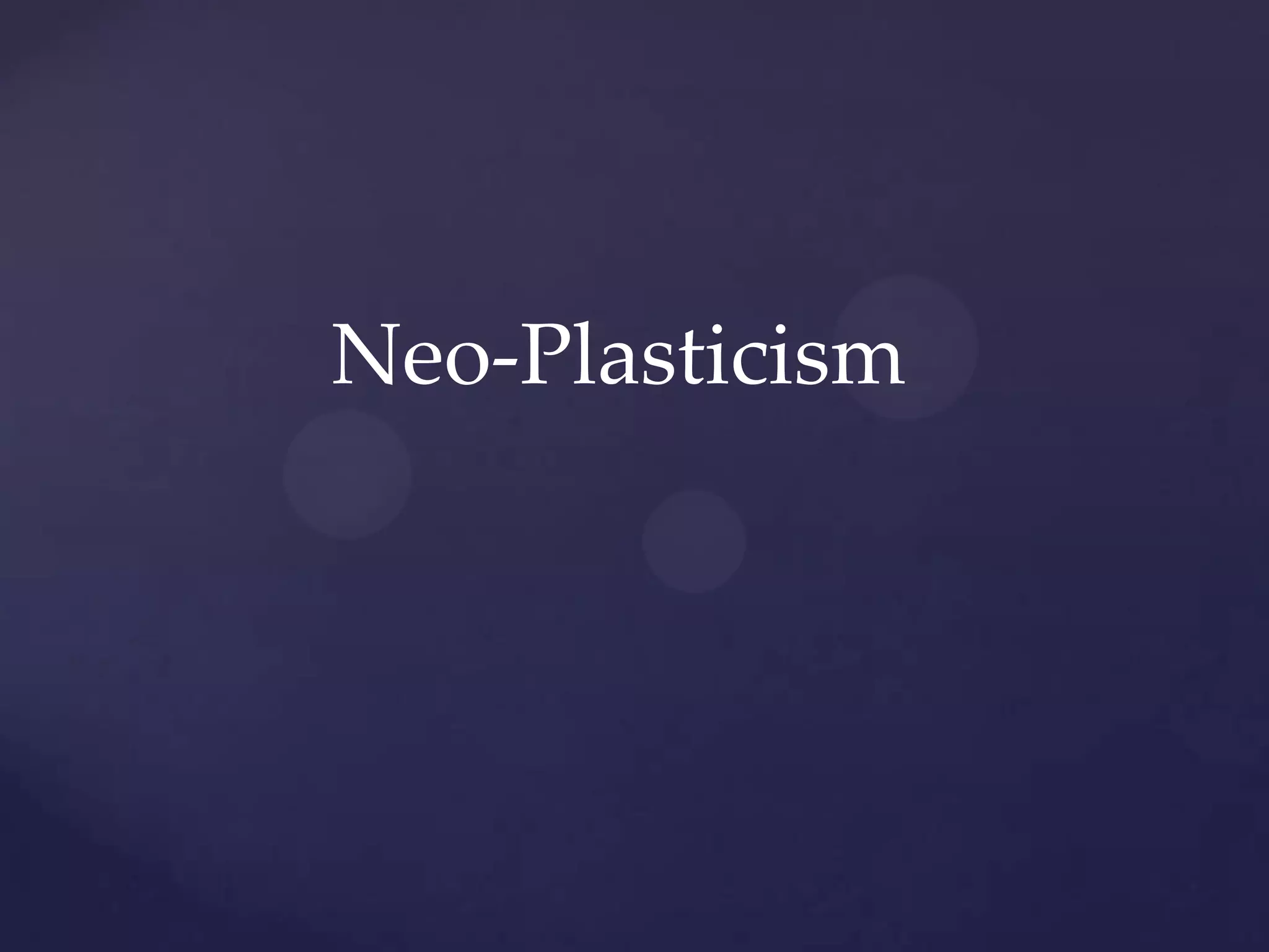 Neo-Plasticism
 