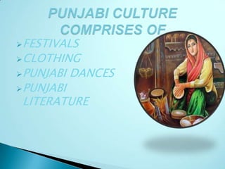 FESTIVALS
CLOTHING
PUNJABI DANCES
PUNJABI
LITERATURE
 