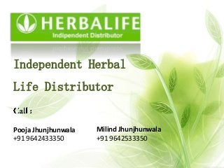Independent Herbal
Life Distributor
Pooja Jhunjhunwala
+91 9642433350
Milind Jhunjhunwala
+91 9642533350
 