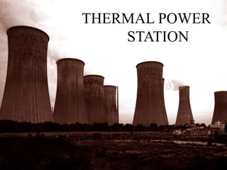 THERMAL POWER
STATION
 