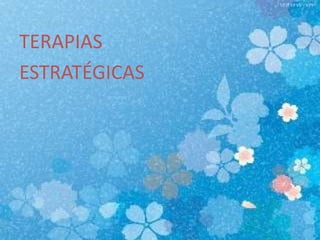 TERAPIAS
ESTRATÉGICAS
 