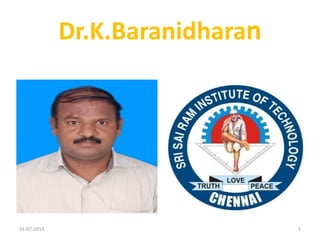 Dr.K.Baranidharan
Present by…
131-07-2013
 