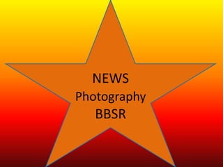NEWS
Photography
BBSR
 