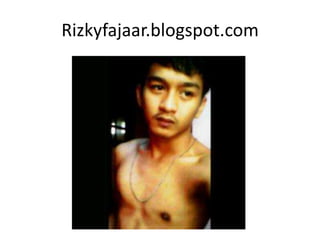 Rizkyfajaar.blogspot.com
 