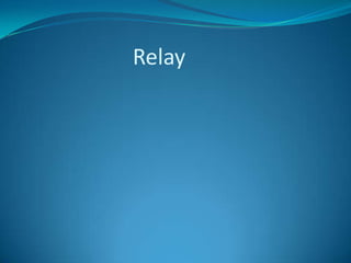 Relay
 