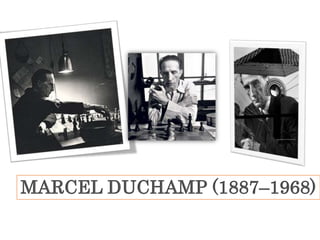 MARCEL DUCHAMP (1887–1968)
 