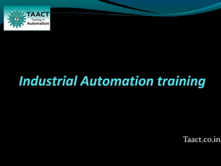 Industrial Automation training
Taact.co.in
 