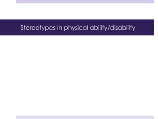 Stereotypes in physical ability/disability
 