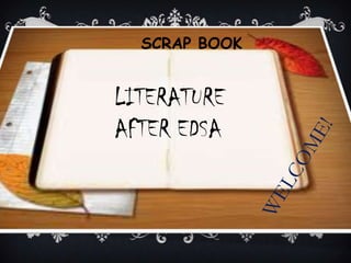 SCRAP BOOK
LITERATURE
AFTER EDSA
 