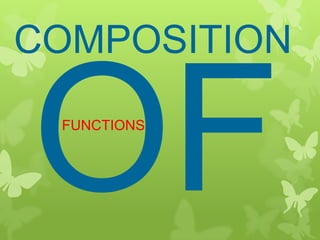 COMPOSITION
FUNCTIONS
 