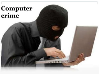 Computer
crime
 