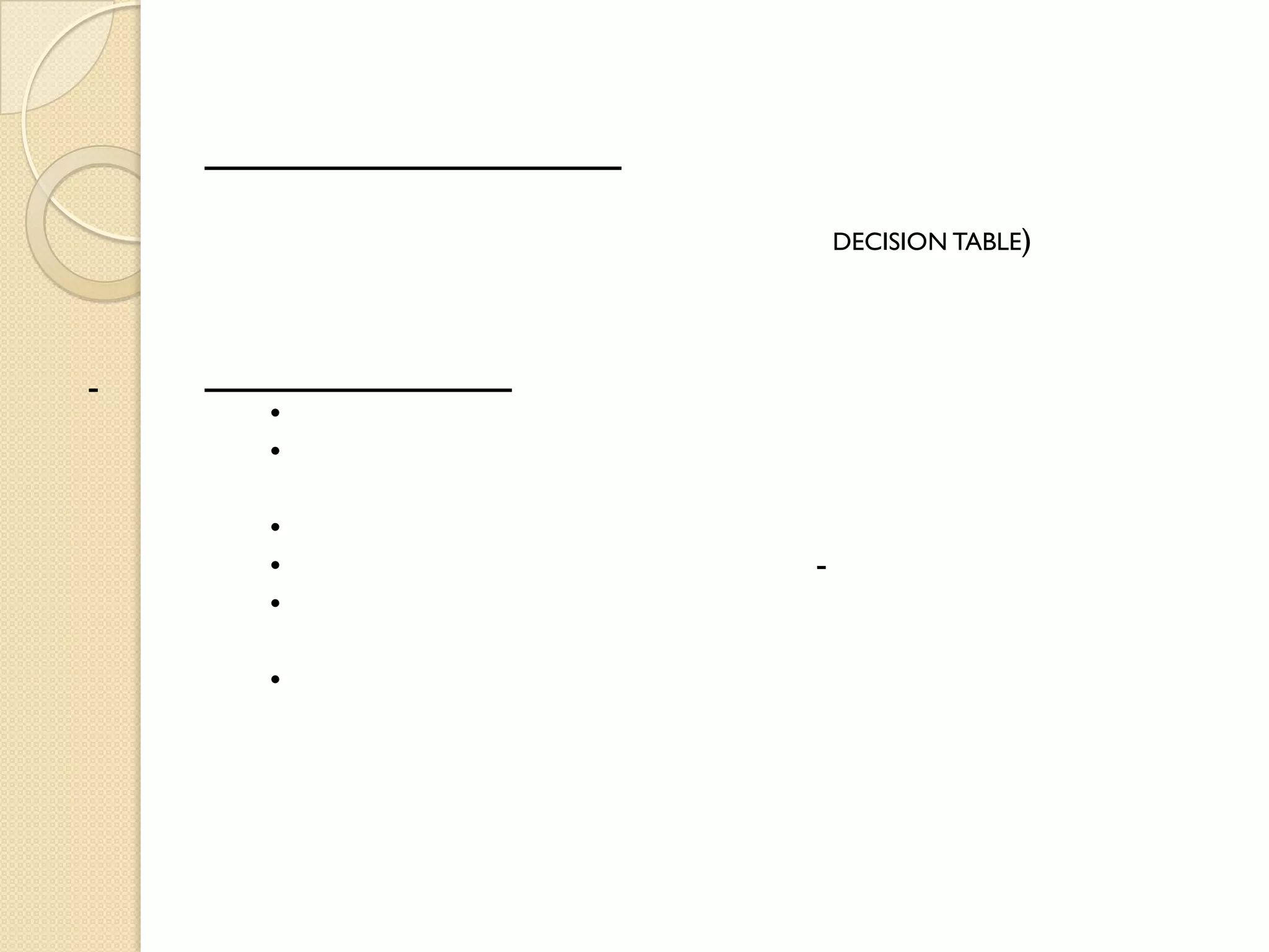 DECISION TABLE)
•
•
•
• -
•
•
 